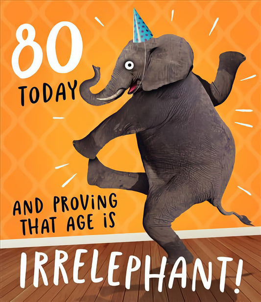 80th Birthday Age Is Irrelephant